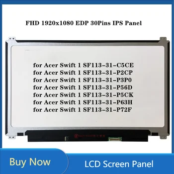 13,3 Инча за Acer Swift 1 SF113-31 Серия SF113-31-P2CP SF113-31-P3P0 LCD екран FHD 1920x1080 EDP 30 контакти IPS панел 60 Hz